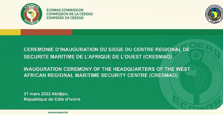 ECOWAS to unveil the headquarters of the West Africa Regional Maritime Security Centre CRESMAO in Abidjan, Cote dIvoire