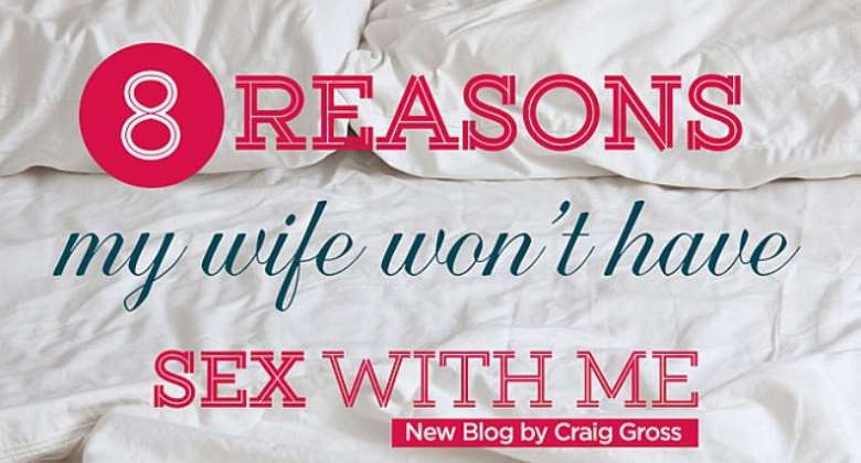 8 Reasons My Wife Wont Have Sex With Me 7993