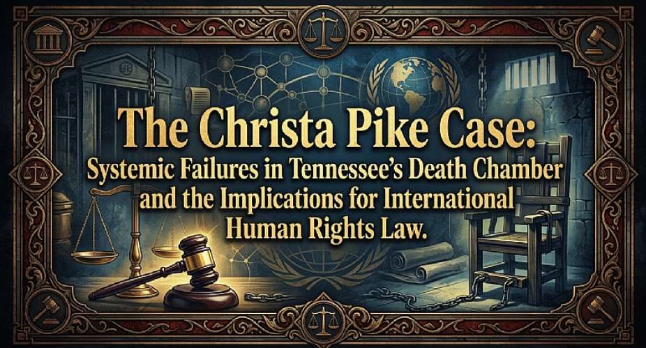 The Christa Pike Case: Systemic Failures in Tennessee’s Death Chamber and the Implications for International Human Rights Law