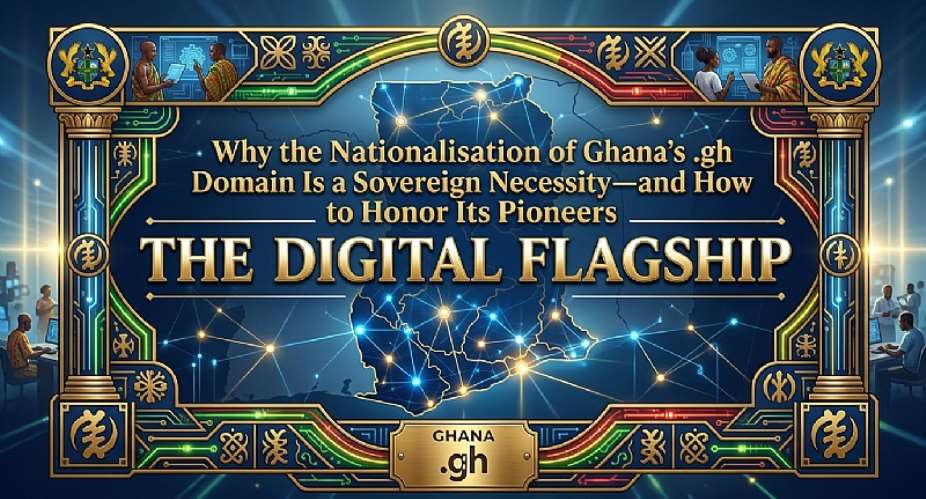 The Digital Flagship: Why the Nationalisation of Ghana’s .gh Domain Is a Sovereign Necessity—and How to Honor Its Pioneers