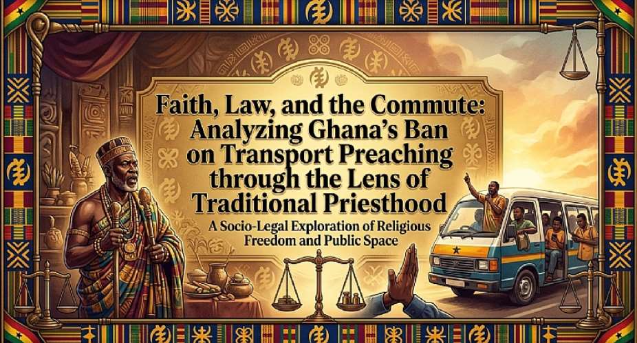 Faith, Law, and the Commute: Analyzing Ghana’s Ban on Transport Preaching through the Lens of Traditional Priesthood