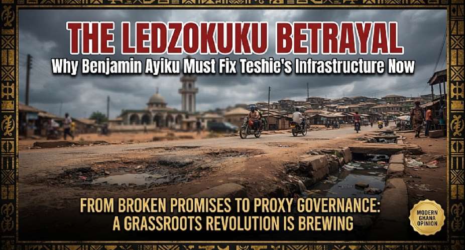 The Ledzokuku Betrayal—Why Benjamin Ayiku Must Fix Teshie’s Broken Infrastructure Now or Forget 2028