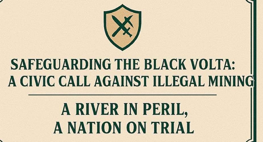 Safeguarding the Black Volta: A Civic Call Against Illegal Mining