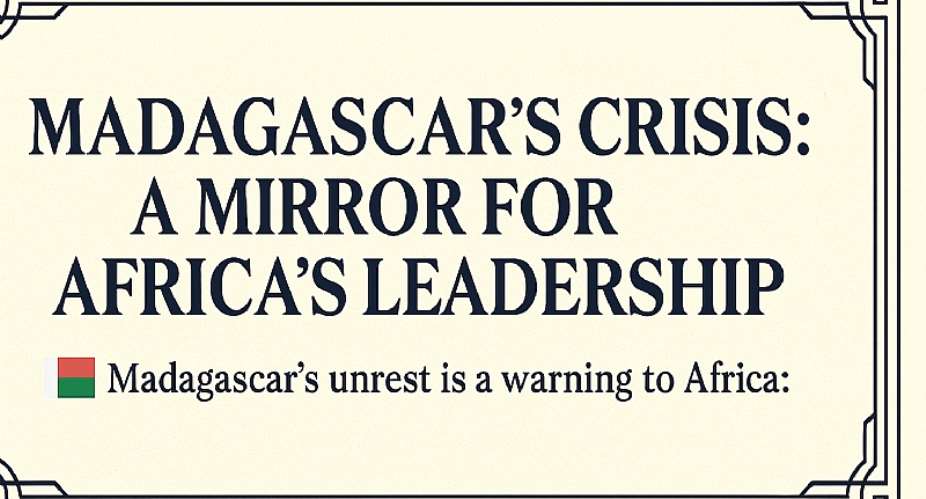 Madagascar’s Crisis: A Mirror for Africa’s Leadership