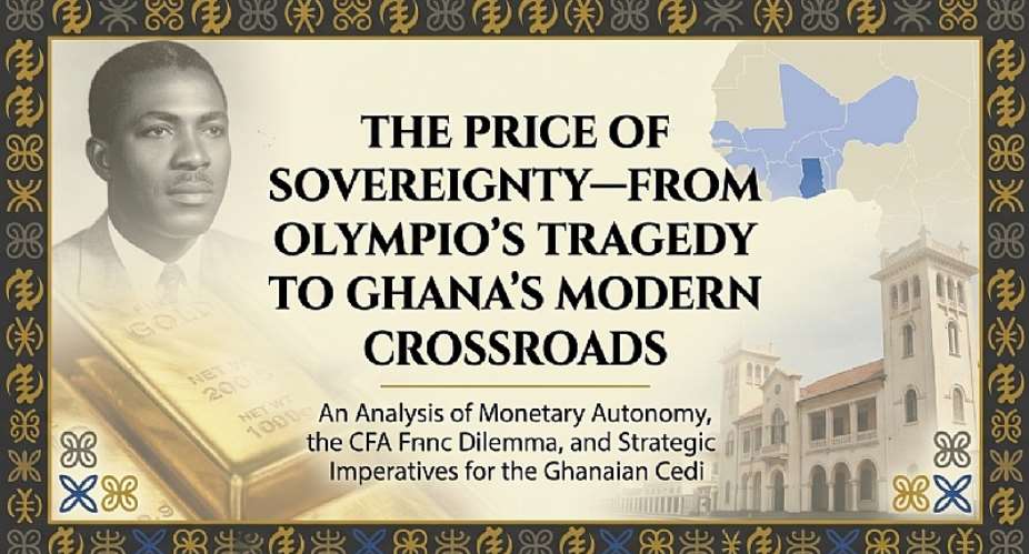 The Price of Sovereignty—From Olympio’s Tragedy to Ghana’s Modern Currency Crossroads