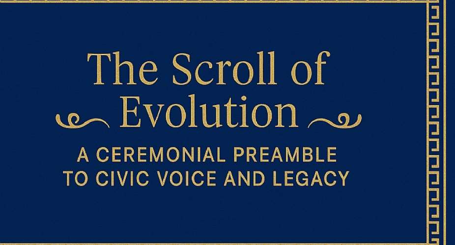 The Scroll of Evolution: A Ceremonial Preamble to Civic Voice and Legacy