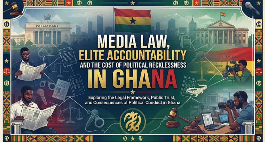 Media Law, Elite Accountability, and the Cost of Political Recklessness in Ghana