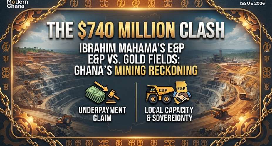 The $740 Million Clash of Titans: Why the E&P vs. Gold Fields Dispute Is a Battle for Ghana’s Economic Sovereignty