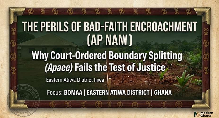 The Perils of Bad-Faith Encroachment: Why Court-Ordered Boundary Splitting (Apaee) Fails the Test of Justice