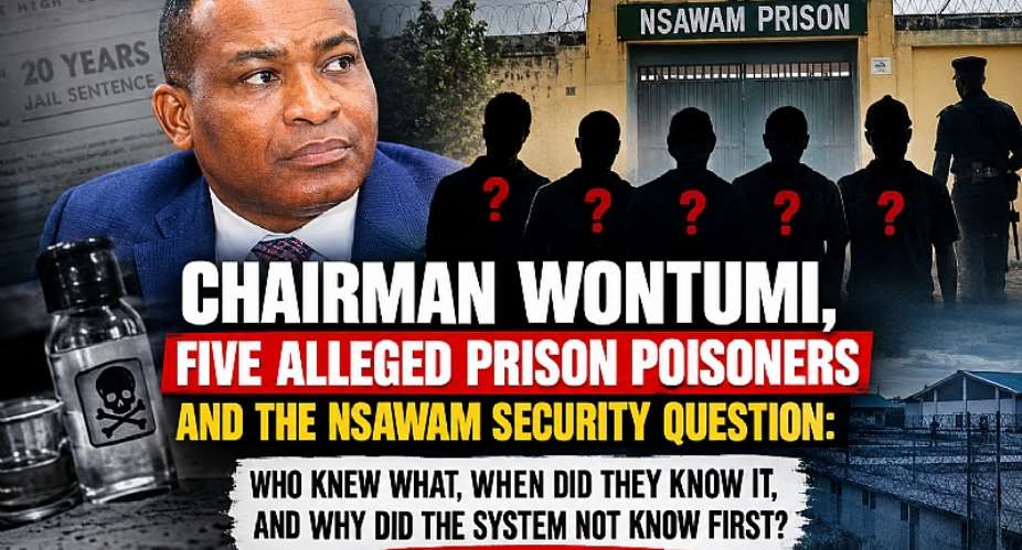 Five inmates allegedly plotted to poison Chairman Wontumi but who uncovered the plot, and why did prison authorities appear to learn of it later? Is this a genuine security threat, institutional failure, or political controversy? Ghana deserves evidence, accountability and answers not speculation. Who knew what, and who failed to act?