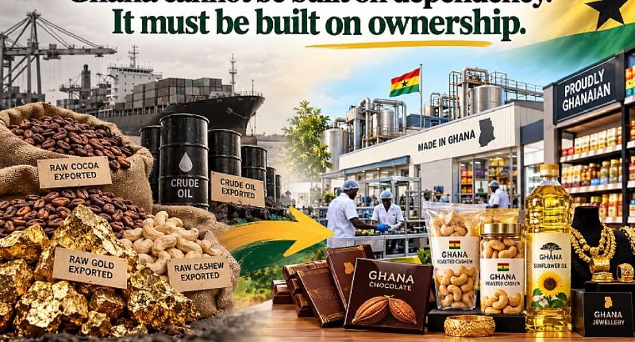 Ghana Cannot Be Built on Dependency. It Must Be Built on Ownership.