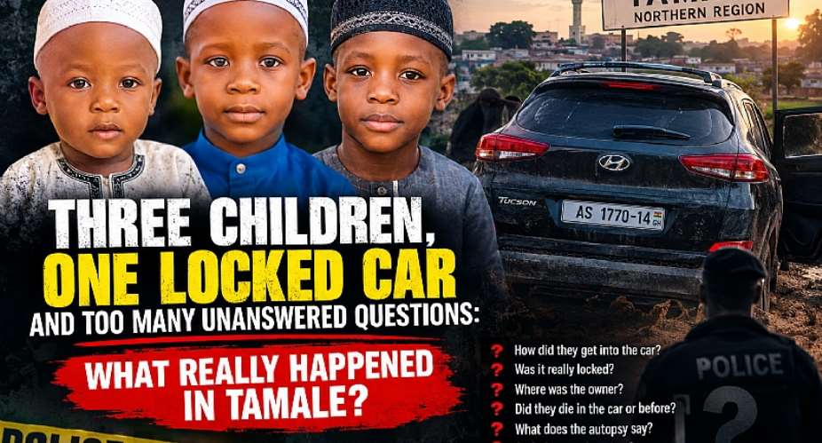Three children are dead, their bodies found inside a reportedly locked vehicle. How did they get there? When did they die? Who last saw them alive? Until forensic evidence answers these questions, Ghana must demand truth not speculation, shortcuts or silence.
