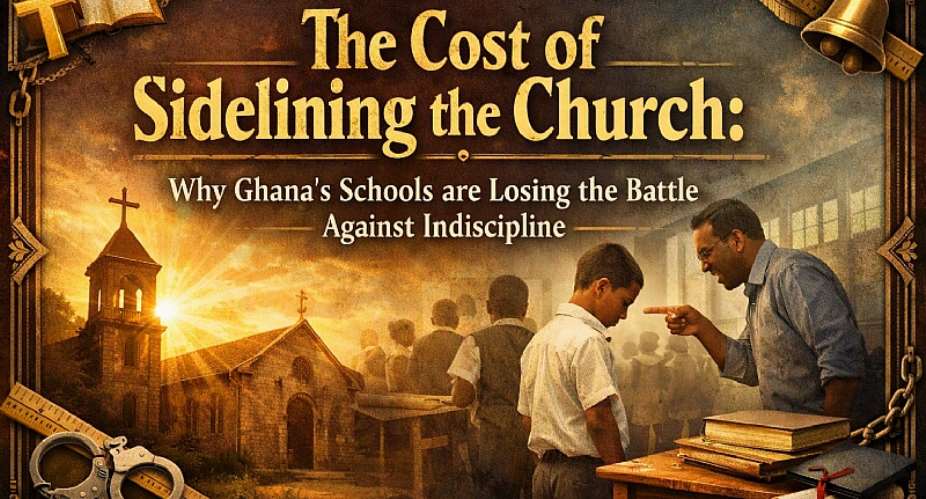 The Cost of Sidelining the Church: Why Ghana’s Schools are Losing the Battle Against Indiscipline