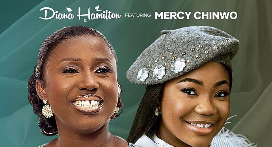 The Doing of the Lord: Diana Hamiltons new song with Mercy Chinwo to be released January 15