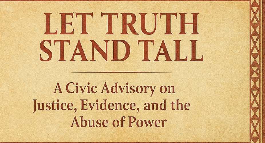 Let Truth Stand Tall: A Civic Advisory on Justice, Evidence, and the Abuse of Power