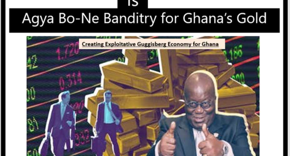 Bandits: That Agya Bo-Ne Cronynist, Nepotistic Tax Haven For Ghanas Gold