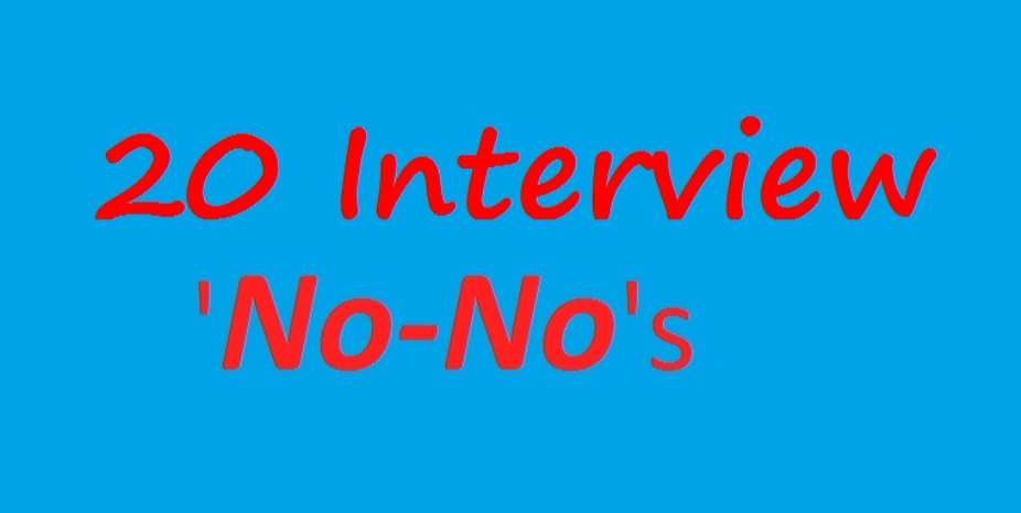20 Interview 'No-No's