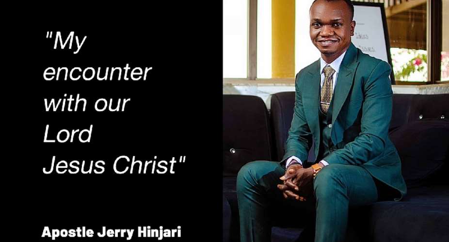 My encounter with our Lord Jesus Christ - Apostle Jerry Hinjari