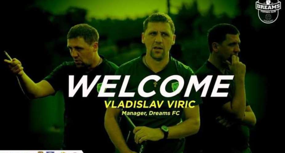 JUST IN: Dreams FC name Serbian coach Vladislav Viric as new manager