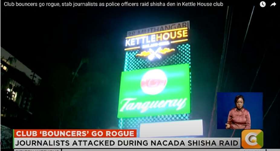 On January 5, agents with Kenyas National Authority for the Campaign Against Drug Abuse and police officers raided the Kettle House Bar and Grill in Nairobi. Bouncers at the club resisted authorities and assaulted at least five journalists and several police officers. Screenshot: YouTubeCitizen TV Kenya