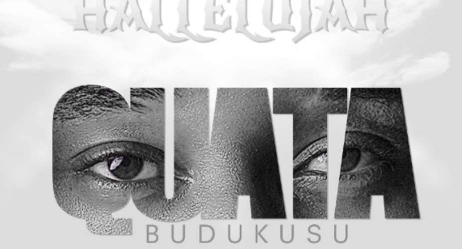 Quata Budukusu out with second single - Hallelujah