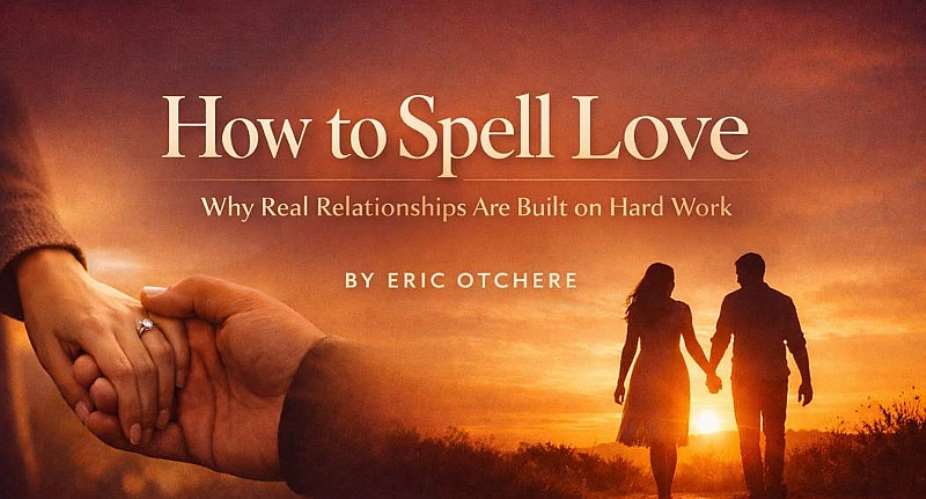 How to Spell Love: Why Real Relationships Are Built on Hard Work