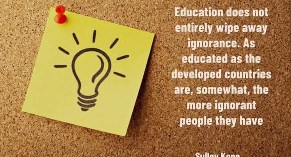 Education Does Not Entirely Wipe Away Ignorance