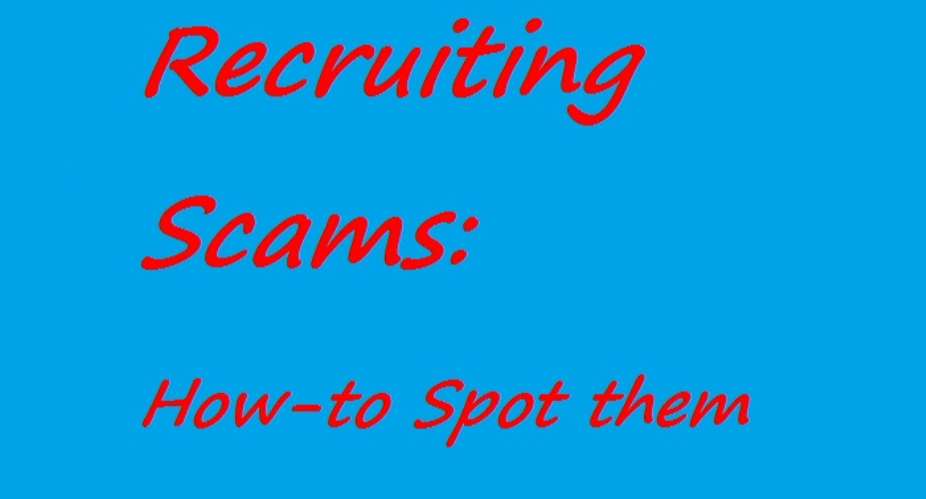 Recruiting Scams: How-to spot them