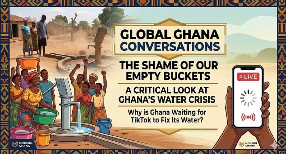 The Shame of Our Empty Buckets: Why is Ghana Waiting for TikTok to Fix Its Water?