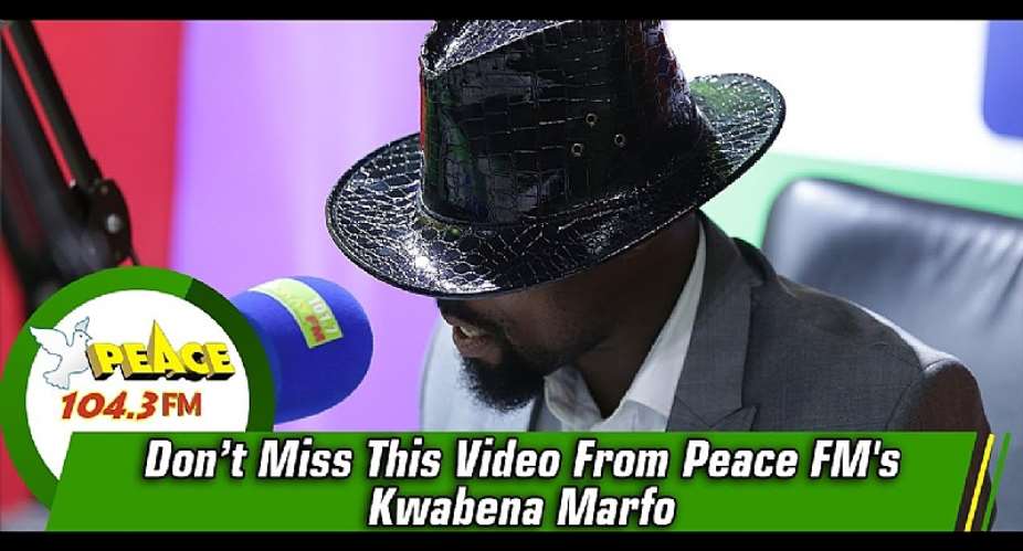 Is Kwabena Marfo of Peace FM a credible journalist worthy of service to Ghana and humanity?