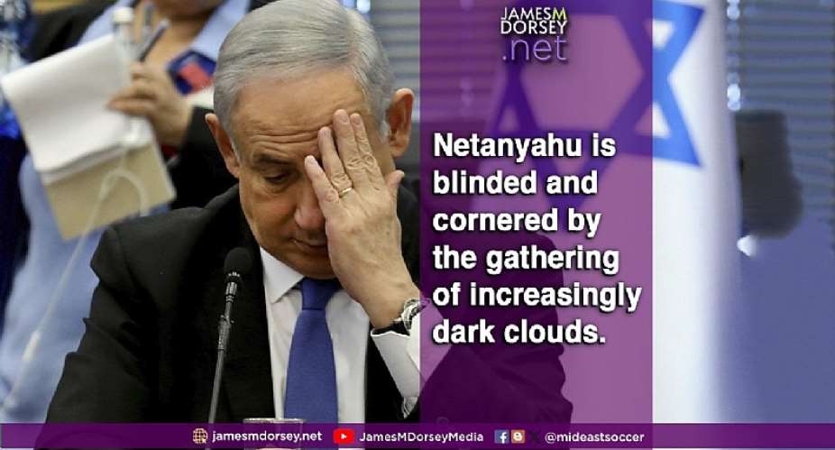 Netanyahu is blinded and cornered by the gathering of increasingly dark clouds