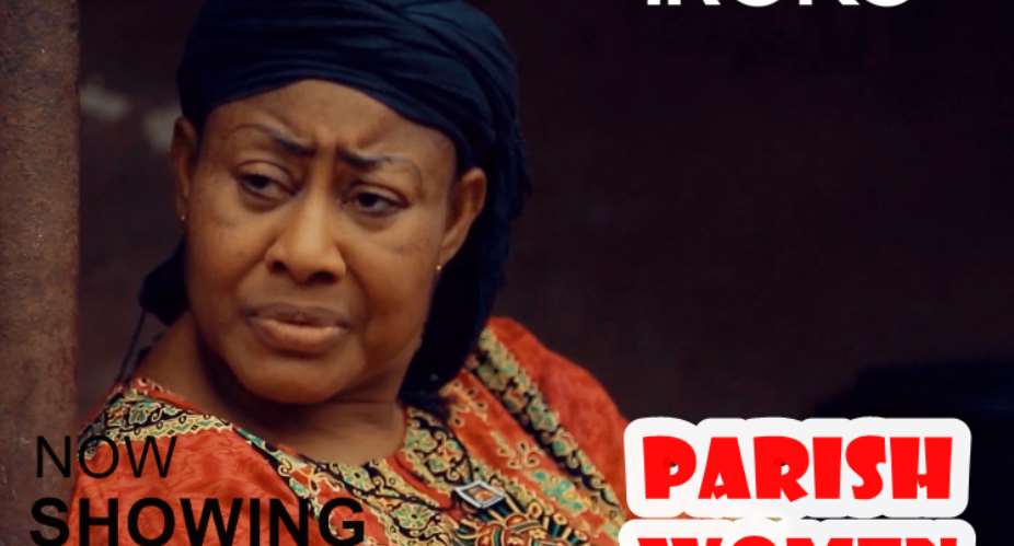 Ngozi Ezeonu, Rita Edochie Star The Bad Role In Parish Women