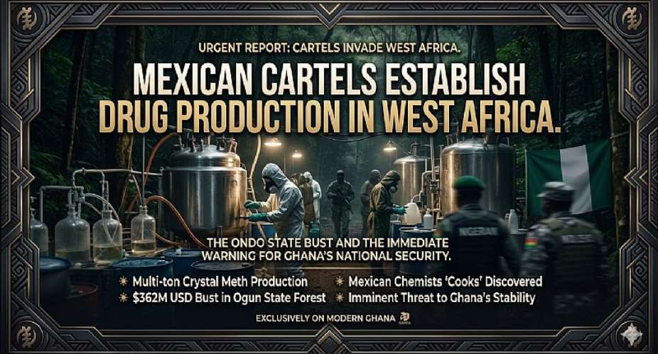 The Mexican Cartel Invasion of West Africa: Why Ghana Must Sound the Alarm Immediately