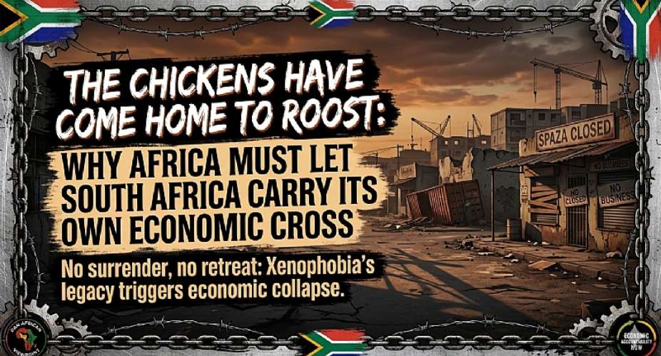 The Chickens Have Come Home to Roost: Why Africa Must Let South Africa Carry Its Own Economic Cross