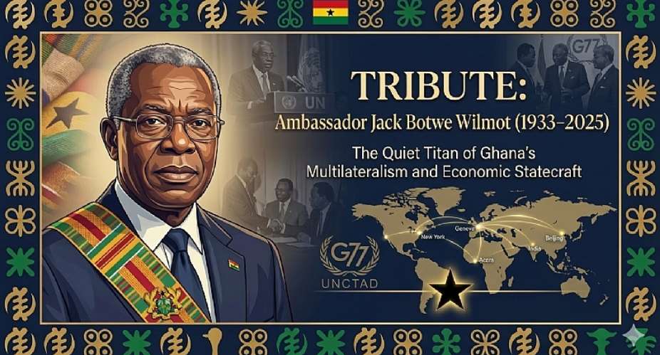 The Life and Legacy of Ambassador Jack Botwe Wilmot—The Quiet Titan of Ghana’s Multilateralism and Economic Statecraft