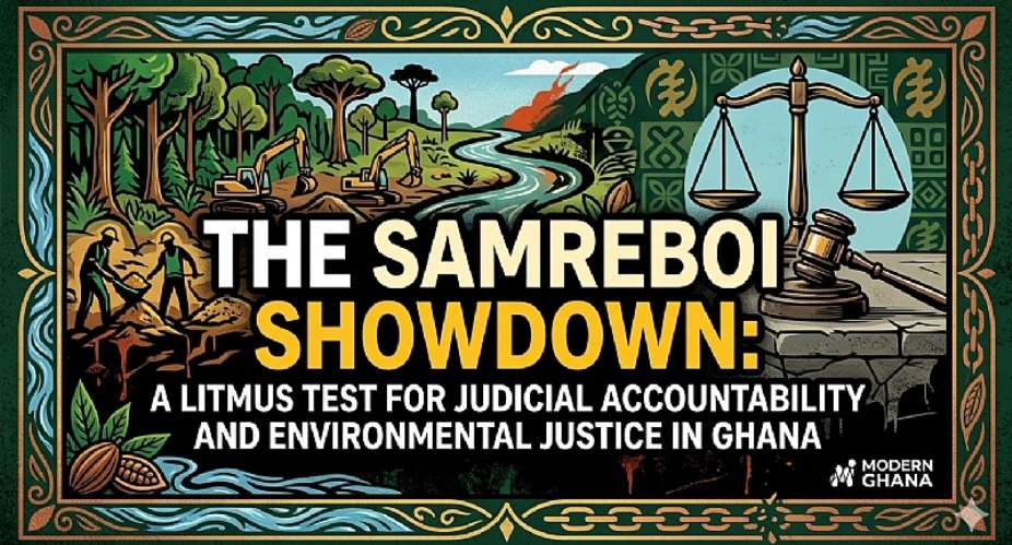 The Samreboi Showdown: A Litmus Test for Judicial Accountability and Environmental Justice in Ghana
