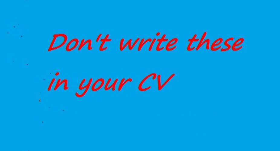 Don't write these on your CV