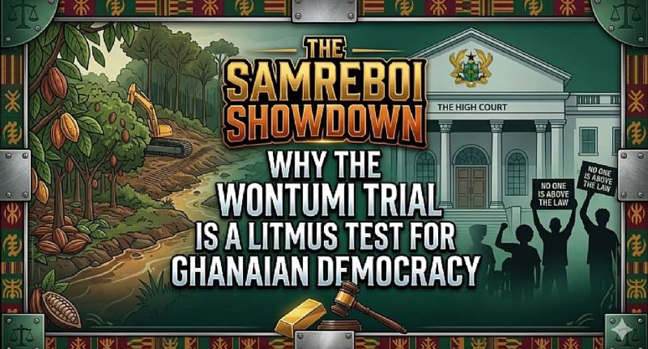 The Samreboi Showdown: Why the Wontumi Trial is a Litmus Test for Ghanaian Democracy