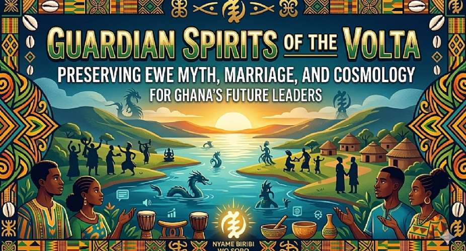 Guardian Spirits of the Volta: Preserving Ewe Myth, Marriage, and Cosmology for Ghana’s Future Leaders