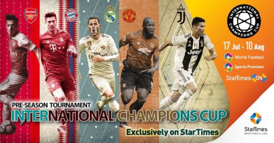StarTimes To Broadcast 2019 International Champions Cup