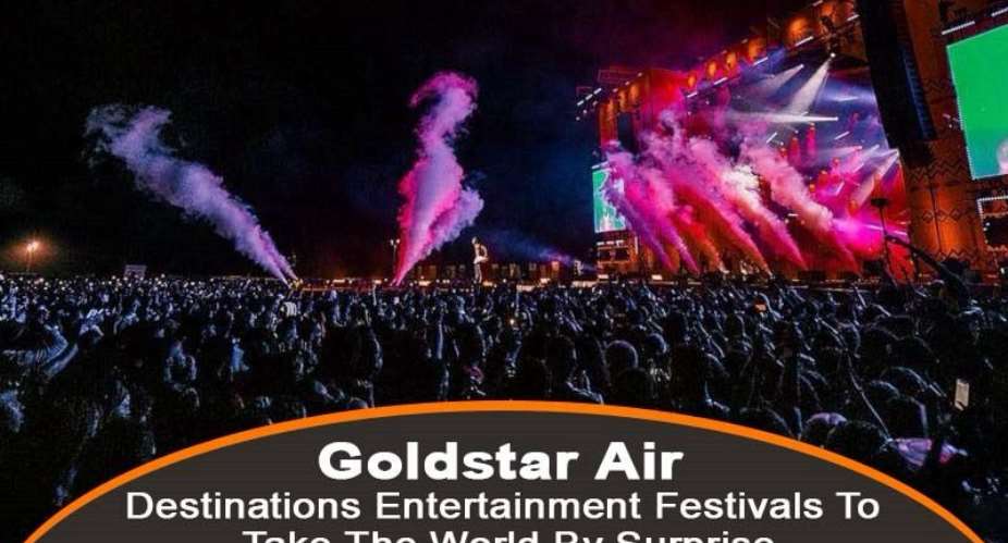 Goldstar Air’s destinations entertainment festivals to take the world by surprise