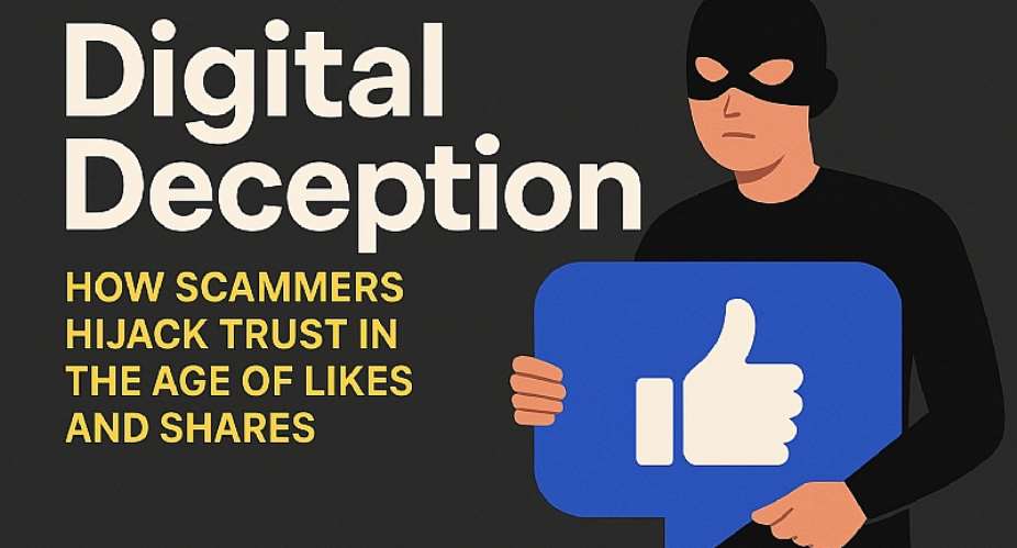 Digital Deception: How Scammers Hijack Trust in the Age of Likes and Shares