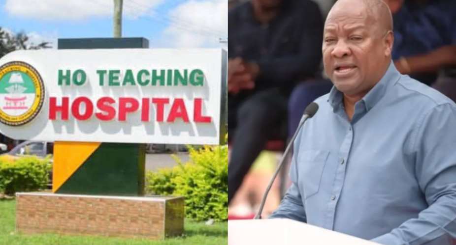 We will upgrade Ho Teaching Hospital to be worthy of the name of a teaching hospital — Mahama