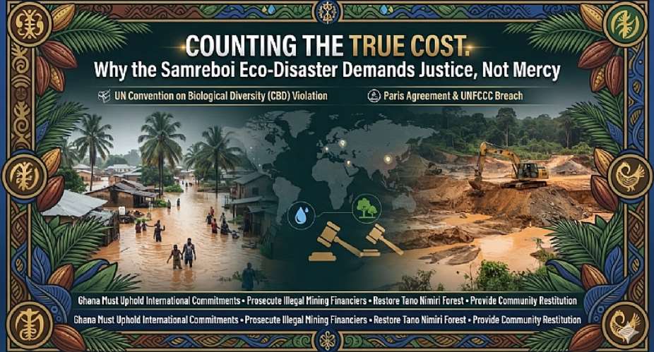 Counting the True Cost: Why the Samreboi Eco-Disaster Demands Justice, Not Mercy
