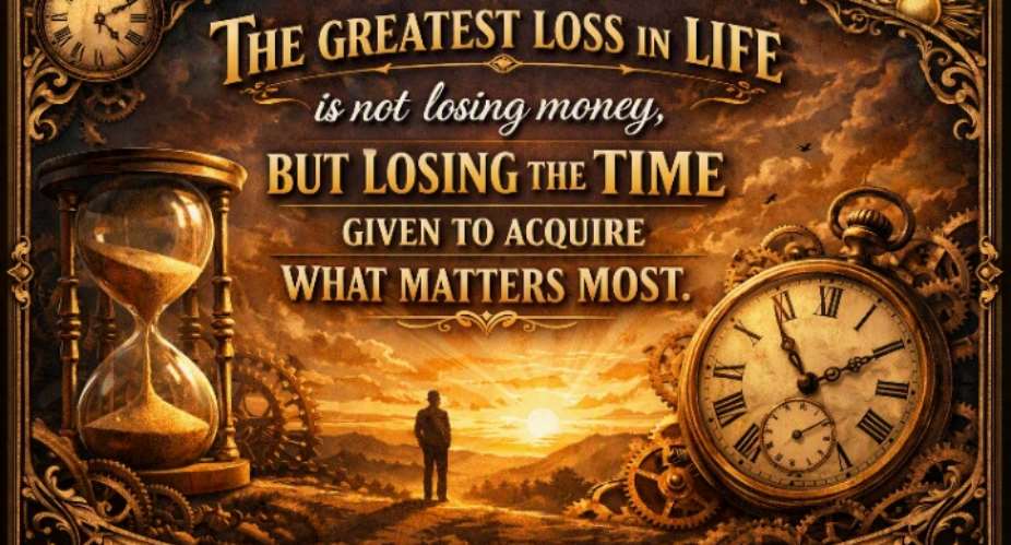 The greatest loss in life is not losing money, but losing the time given to acquire what matters most.