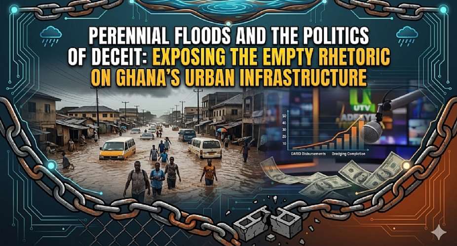 Perennial Floods and the Politics of Deceit: Exposing the Empty Rhetoric on Ghana’s Urban Infrastructure