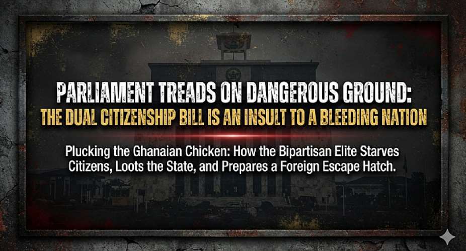 Parliament Treads On Dangerous Ground: The Dual Citizenship Bill Is An Insult To A Bleeding Nation