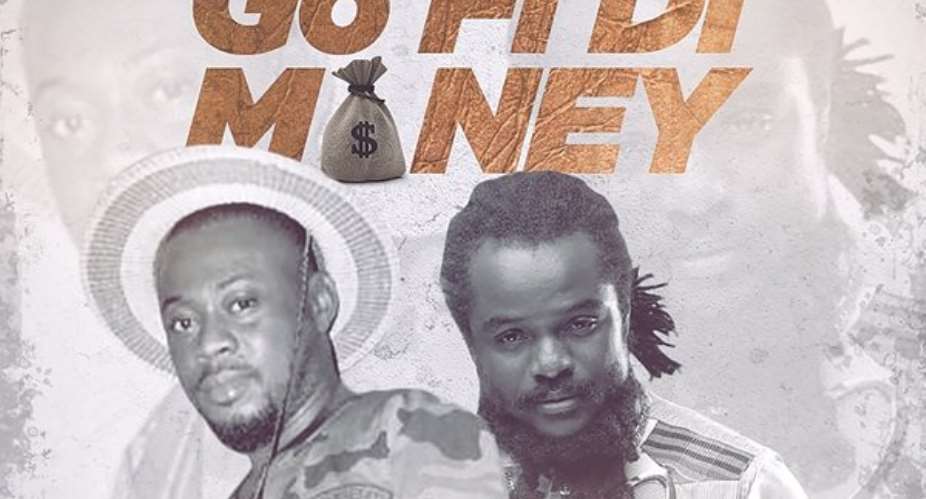 Kojo Siego Releases 'Go Fi Di Money' Ft. Ras Kuuku