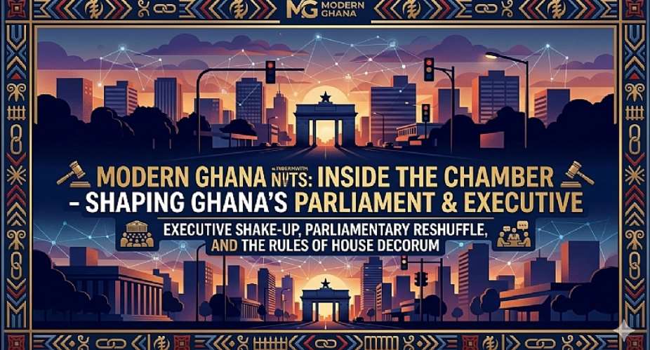 Inside the Chamber: Deconstructing Ghana’s Parliamentary Reshuffle and the Rules of House Decorum