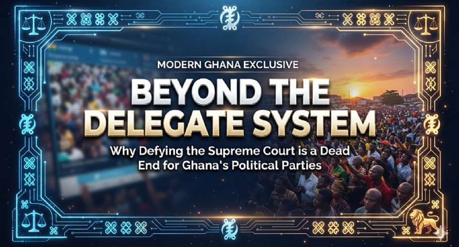 Beyond the Delegate System: Why Defying the Supreme Court is a Dead End for Ghana’s Political Parties
